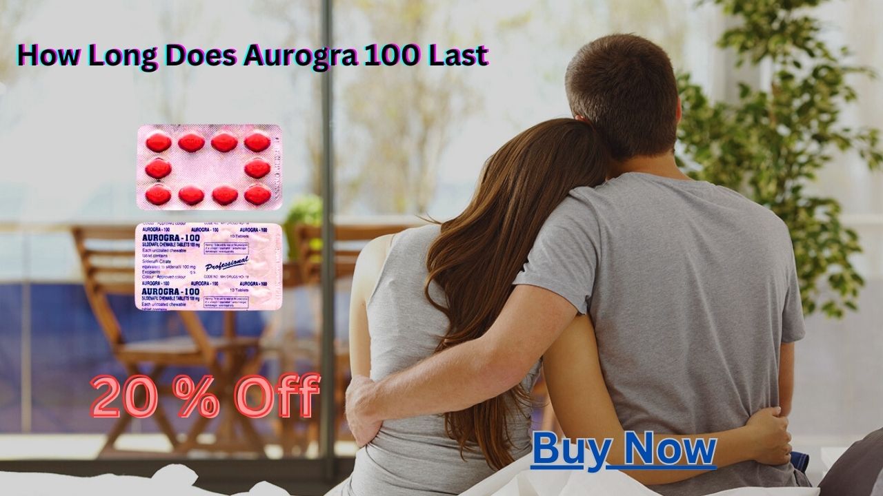 Unlocking the Mystery - How Long Does Aurogra 100 Last